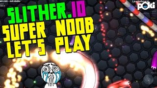 Noobsnake :-( Slither.io Beginner Guide Let's Play!