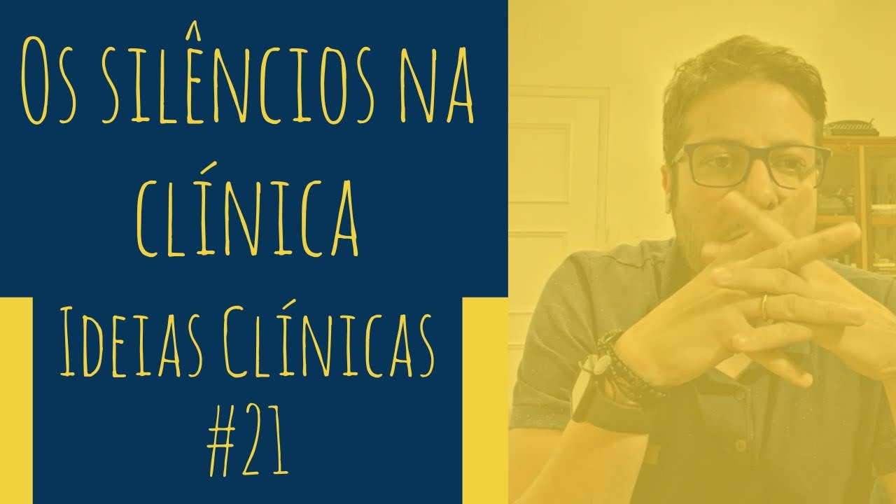 Os silêncios na clínica - Ideias clínicas #21