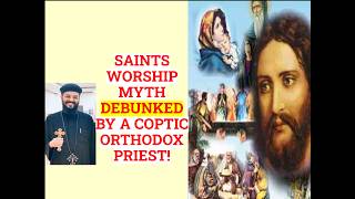 Coptic Catechism - Intercession of Saints Explained - Oriental Orthodox - Fr. Joshua Gerges