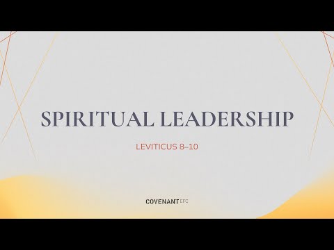 Spiritual Leadership Leviticus 8-10 by Rev Edmund Chan  (10:45am, 2 Jun 2024)