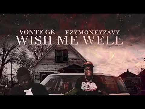 Vonte gk - wish me well ft ezymoneyzavy