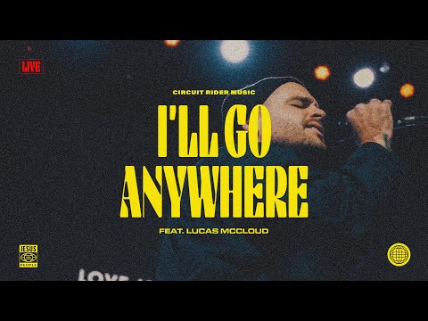 I'll Go Anywhere (feat. Lucas McCloud) (Live) - Circuit Rider Music