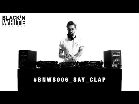 Black ‘n White Sessions 006 - Say Clap