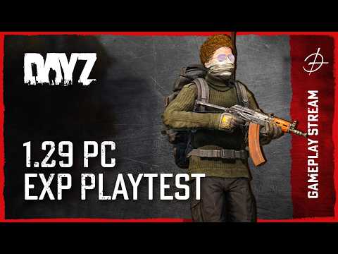 Join The DayZ Devs As They Playtest 1.29 Update Exp!!