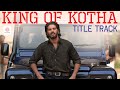 King Of Kotha Title Track Video Song Dulquer Salmaan Shaan Rahman Fejo Aishwarya Lekshmi