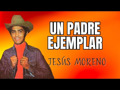 An Exemplary Father - Jesus Moreno | Lyric Video