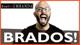Brados das entidades Umbanda