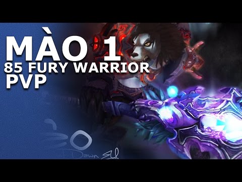 Fury Warrior PVP 85 (World of Warcraft Mào -AD EU)