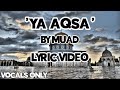 Ya Aqsa By Muad Vocals Only Lyric Video PALESTINE NASHEED