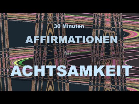 30 Minuten hörbare  Affirmationen für Achtsamkeit