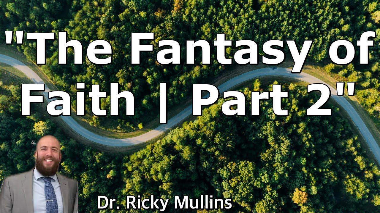 The Fantasy of Faith | Part 2