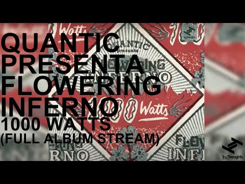 Quantic presenta Flowering Inferno - 1000 Watts (Full Album Stream)