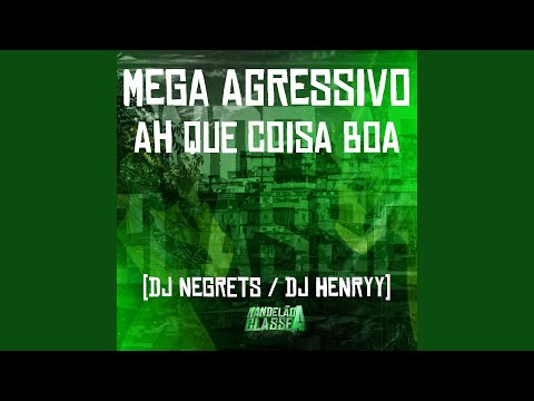 Mega Agressivo - Ah Que Coisa Boa