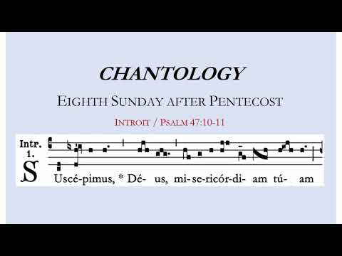 CHANTOLOGY - 8th Sunday after Pentecost (Introit)