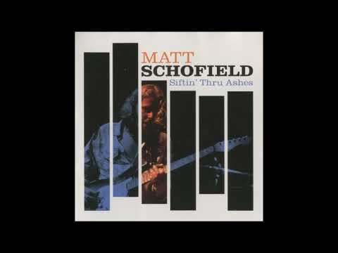 Matt Schofield - Siftin' Thru Ashes