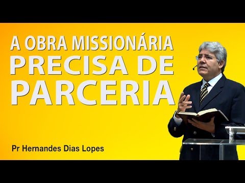 Missionary work needs partnership - Pr Hernandes Dias Lopes