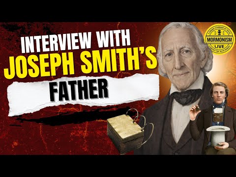 Interview with Joseph Smiths Father
