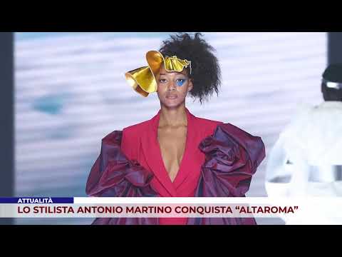 ATTUALITÀ. LO STILISTA ANTONIO MARTINO CONQUISTA “ALTAROMA”