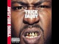 Trick Daddy - All I Need
