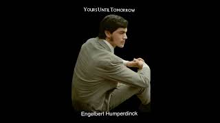 Yours Until Tomorrow - Engelbert Humperdinck. Written by Gerry Goffin &amp; Carol King