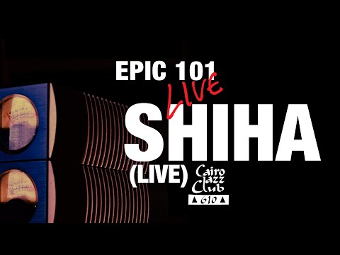 SHIHA (Live) at Cairo Jazz Club 610 (Epic 101 Live)