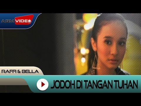 Raffi & Bella - Jodoh di tangan Tuhan | Official Video