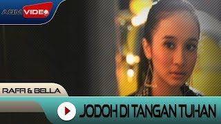 Raffi & Bella - Jodoh di tangan Tuhan | Official Video