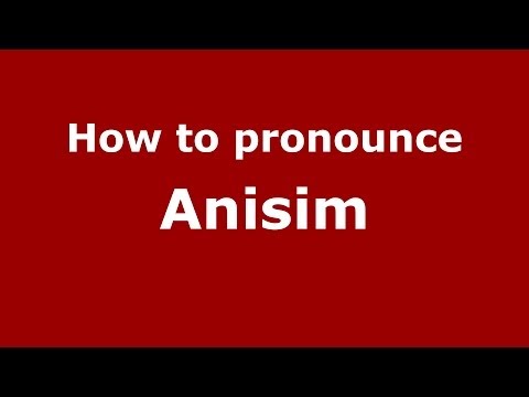 How to pronounce Anisim (Russian/Russia) - PronounceNames.com