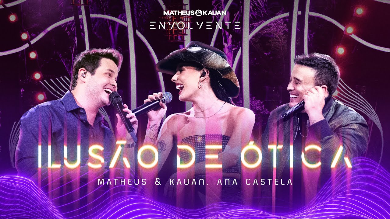 Matheus & Kauan, @anacastelaoficial - Ilusão de Ótica #Envolvente