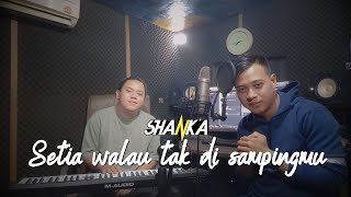 Download lagu Setia Walau Tak Di Sampingmu - Shanka Band mp3