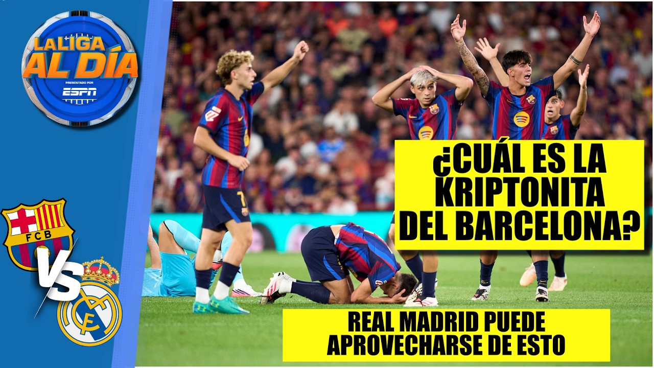 BARCELONA tiene que DEFENDER MEJOR si no quiere que REAL MADRID lo SORPRENDA | La Liga Al Día