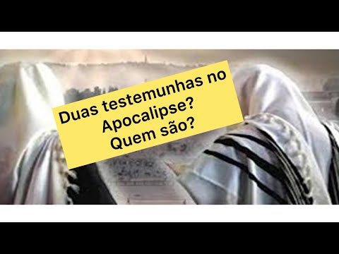 Vídeo 141 - DUAS TESTEMUNHAS NO APOCALIPSE? QUEM SÃO?