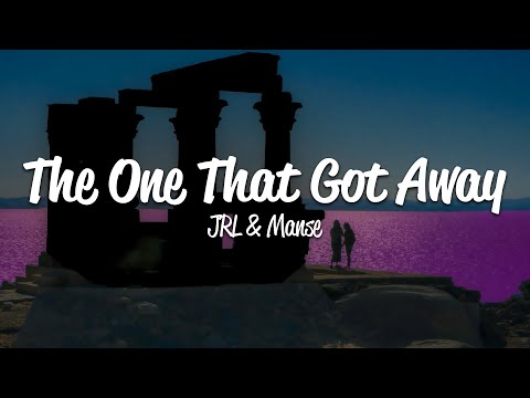 JRL & MANSE - The One That Got Away (Lyrics)