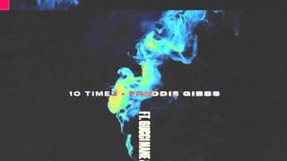 Freddie Gibbs - "10 Times" feat. Gucci Mane &amp; E-40