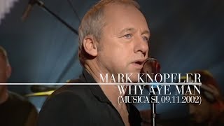 Mark Knopfler - Why Aye Man (Música sí, 09.11.2002)