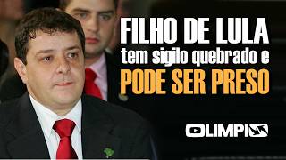 Filho de Lula tem SIGILO QUEBRADO e pode SER PRESO