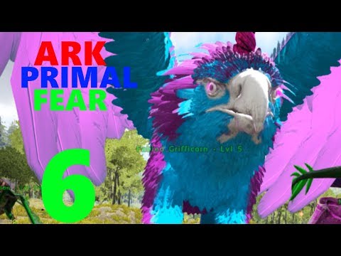 [6] Taming A Fable Grifficorn! (Ark Primal Fear Modpack)