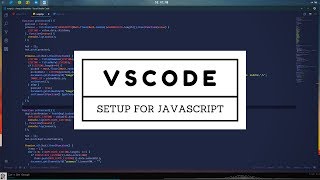 How to Setup Visual Studio Code for Javascript Development 2018