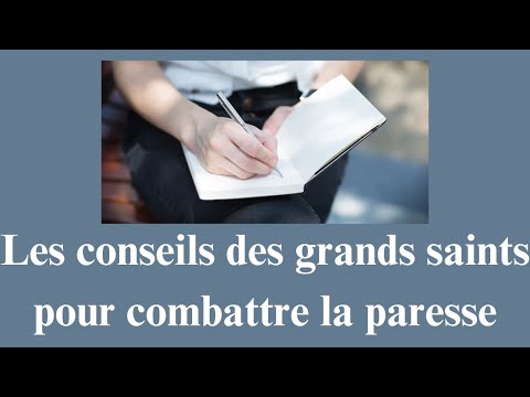 Les conseils des grands saints pour combattre la paresse