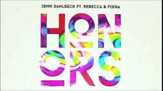 John Dahlbäck Ft. Rebecca &amp; Fiona - Honors