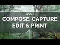 How I Compose, Capture, Edit & Print