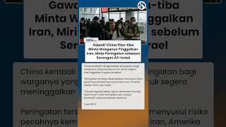 China Tiba-tiba Minta Warganya Tinggalkan Iran, Mirip Peringatan sebelum Serangan AS-Israel