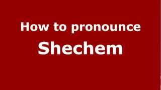 How to pronounce Shechem