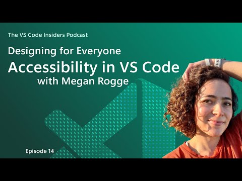 Designing for Everyone: Accessibility in VS Code with Megan Rogge