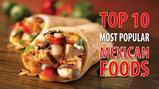 Top 10 Most Popular Mexican Foods | Foods Around the World