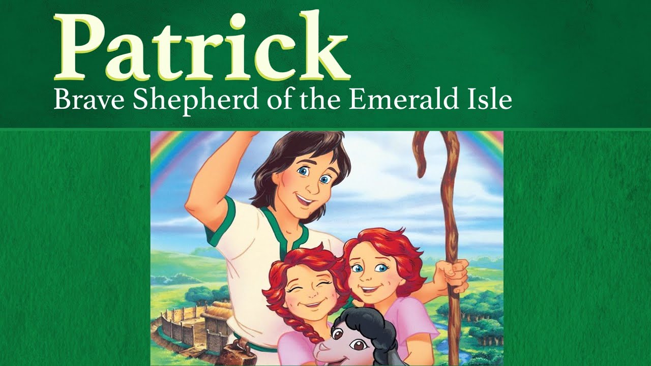 Patrick - Brave Shepherd of the Emerald Isle