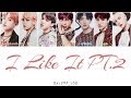 BTS(防弾少年団) - I Like It Pt.2 (Colour Coded Lyrics Kan/Rom/Eng) [REQUESTED!!!]