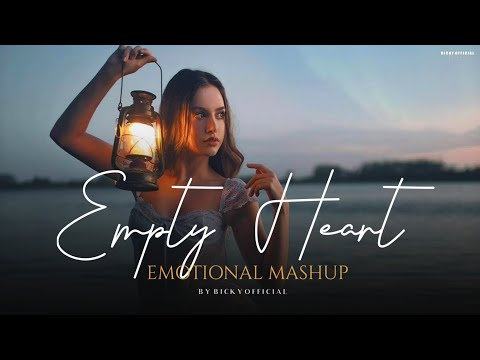 Empty Heart Mashup | Emotional Chillout 2024 | Arijit Singh | Darshan Raval | BICKY OFFICIAL