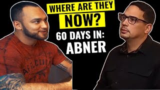 60 Days In: Abner | Where Are They Now? video