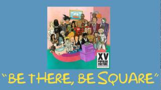 XV - Be There, Be Square
